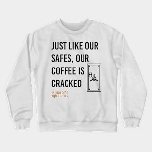 just like our safes Crewneck Sweatshirt